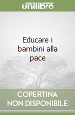 Istantanee di pace. Dal testo «I bambini e la pace» libro