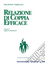 Relazione di coppia efficace. Creare il rapporto desiderato libro