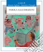 Parola alle emozioni. Un percorso in 10 tappe per contrastare la povertà educativa a scuola libro