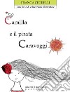 Camilla e il pirata Caravaggio. Una fiaba di educazione alimentare libro di Cicirelli Franca