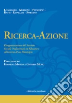 Ricerca-Azione. Riorganizzazione del Servizio Sociale Professionale ed Educativo all'interno di un Municipio