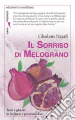 Il sorriso di melograno. Ediz. italiana e persiana libro