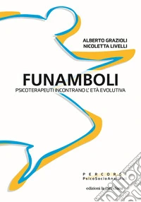 Funamboli. Psicoterapeuti incontrano l'et� evolutiva
