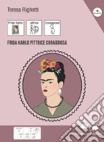 Frida Kahlo pittrice coraggiosa libro