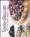 Torte & biscotti. 200 ricette gustose, semplici e veloci. Ediz. illustrata libro