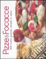 Pizze & focacce. 200 ricette gustose, semplici e veloci libro