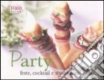 Party. Feste, cocktail e stuzzichini. Ediz. illustrata libro