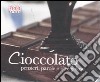 Cioccolato. Pensieri, parole e idee golose. Ediz. illustrata libro