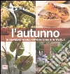 L'autunno. In giardino e nell'orto, in casa e in tavola libro