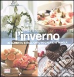 L'inverno. In giardino e nell'orto, in casa e in tavola libro