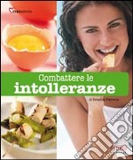 Combattere le intolleranze. Ediz. illustrata libro