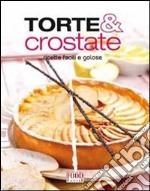 Torte e crostate. Ricette facili e golose libro