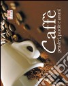 Caffè. Pensieri, parole e aromi libro di Gazzola G. (cur.)