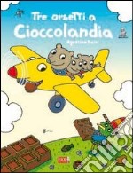 Tre orsetti a Cioccolandia libro