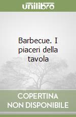 Barbecue. I piaceri della tavola libro