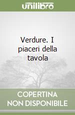 Verdure. I piaceri della tavola libro