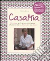 Casa mia. Cucinare all'italiana con amore e passione per la famiglia e gli amici libro