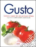 Gusto. Cultura e sapori dei cibi più buoni d'Italia. Ediz. illustrata libro