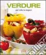 Verdure. Fresche, grigliate e al vapore libro