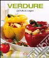 Verdure. Fresche, grigliate e al vapore libro