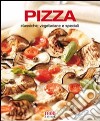 Pizza. Classiche, vegetariane e speciali libro