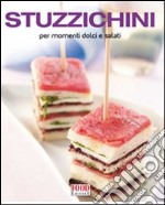 Stuzzichini per momenti dolci e salati libro