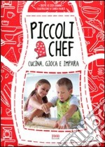 Piccoli chef. Gioca, cucina e impara