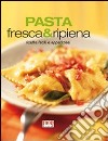 Pasta fresca e ripiena. Ricette facili e appetitose libro