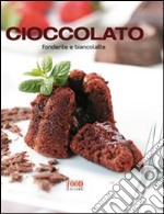 Cioccolato. Fondente e biancolatte libro