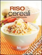 Riso & cereali. Zuppe, risotti e insalate libro