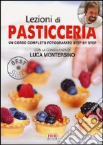 Lezioni di pasticceria. Un corso completo fotografato step by step libro