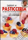 Lezioni di pasticceria. Un corso completo fotografato step by step libro di Montersino L. (cur.)