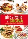 Giro d'Italia in cucina. Le migliori ricette regionali e i prodotti tipici libro