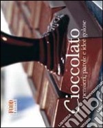 Cioccolato. Pensieri, parole e idee golose libro