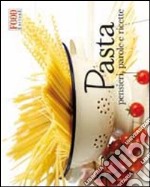 Pasta. Pensieri, parole e ricette libro