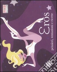 Eros. Pensieri, tentazioni e ricette