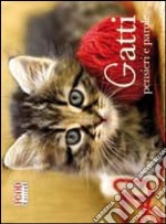 Gatti. Pensieri e parole libro