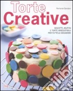 Torte creative. Biscotti, muffin e torte irresistibili per tutte le occasioni libro