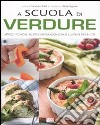 A scuola di verdure. Attrezzi; tecniche; ricette e preparazioni di base illustrate step by step libro