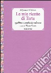 Le mie ricette di torte. Appetitose e semplici da realizzare libro