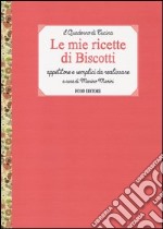 Le mie ricette di biscotti. Appetitose e semplici da realizzare libro