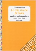 Le mie ricette di pasta. Appetitose e semplici da realizzare libro