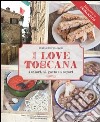 I love Toscana. Ediz. italiana libro di Scarpaleggia Giulia Badi F. (cur.)