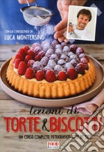 Lezioni di torte e biscotti. Un corso completo fotografato step by step. Ediz. illustrata libro