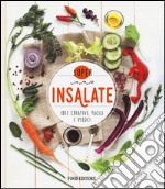 Insalate. Idee creative, facili e veloci libro