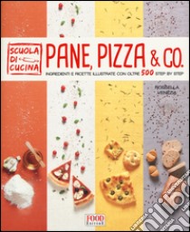Pane, pizza & co. Ingredienti e ricette illustrate con oltre 500 step by  step, Rossella Venezia, Food Editore