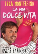 La mia dolce vita. Le mie ricette del cuore e di pasticceria regionale libro