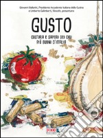 Gusto. Cultura e sapori dei cibi più buoni d'Italia libro