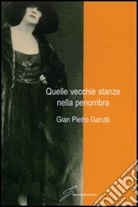 Quelle vecchie stanze nella penombra libro