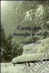 L'anno delle muraglie di neve libro di Zucchi Guido